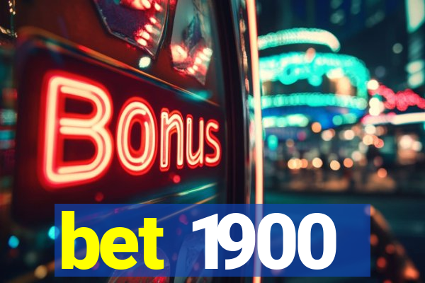 bet 1900